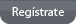 Regístrate