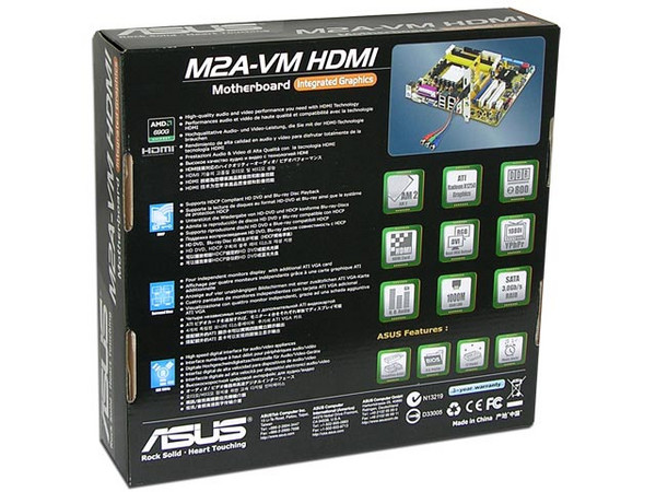 Tarjeta Madre ASUS M2A-VM HDMI,
ChipSet AMD 690G ATI SB600,
Soporta: Socket AM2 Athlon 64, X2, FX y Sempron,
Memoria: DDR2 800/667/533, 4 Bancos, 8GB Max,
Integrado: Audio 5.1, LAN PCIe Gb,
Diseño: MicroATX, Puertos: 1xPCIEx16, 1xPCIEx1, 2xPCI