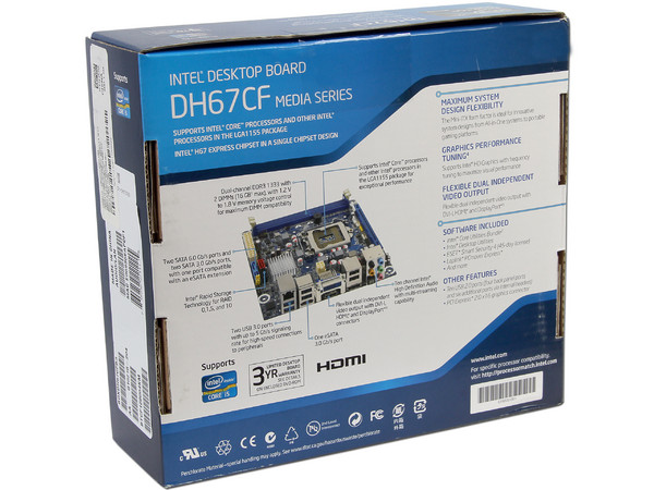 T. Madre Intel DH67CF-B3, ChipSet Intel H67 Exp.,
Soporta: Core i7/i5/i3 de Socket 1155,
 Audio HD, Red,
Serial ATA 3.0, USB 3.0,
Memoria: DDR3 1333/1066MHz, 16GB Max,
Diseño Mini-ATX, Ptos: 1xPCIEX16