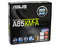 T. Madre ASUS A85XM-A, ChipSet AMD A85X FCH,
Soporta: AMD A10/A8/A6/A4/ Athlon X4 de Socket FM2,
Memoria: DDR3 1866/1600/1333/1066 MHz, 32 GB Max,
Integrado: Audio HD, Red Gigabit,
SATA 3.0, USB 3.0,
Micro ATX, Ptos: 1xPCIEX16, 1xPCIEX1.